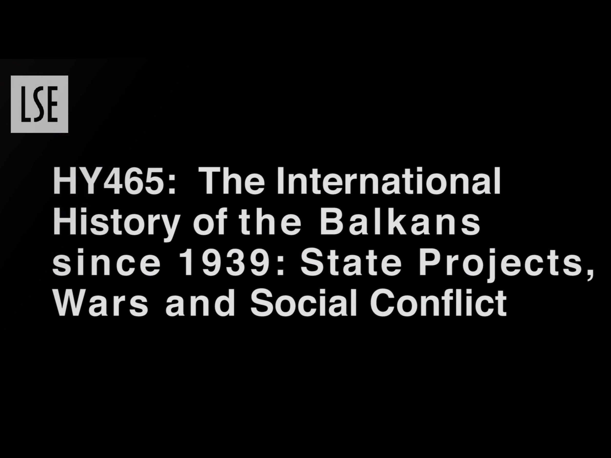 HY465: The International History of the Balkans since 1939: State Projects, Wars, and Social Conflict