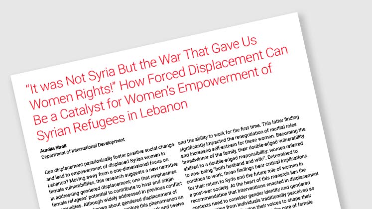 "It Was Not Syria But The War That Gave Us Women Rights!" How Forced Displacement Can Be A Catalyst for Women's Empowerment of Syrian Refugees in Lebanon