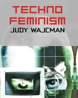 Technofeminism book cover by judy wajcman