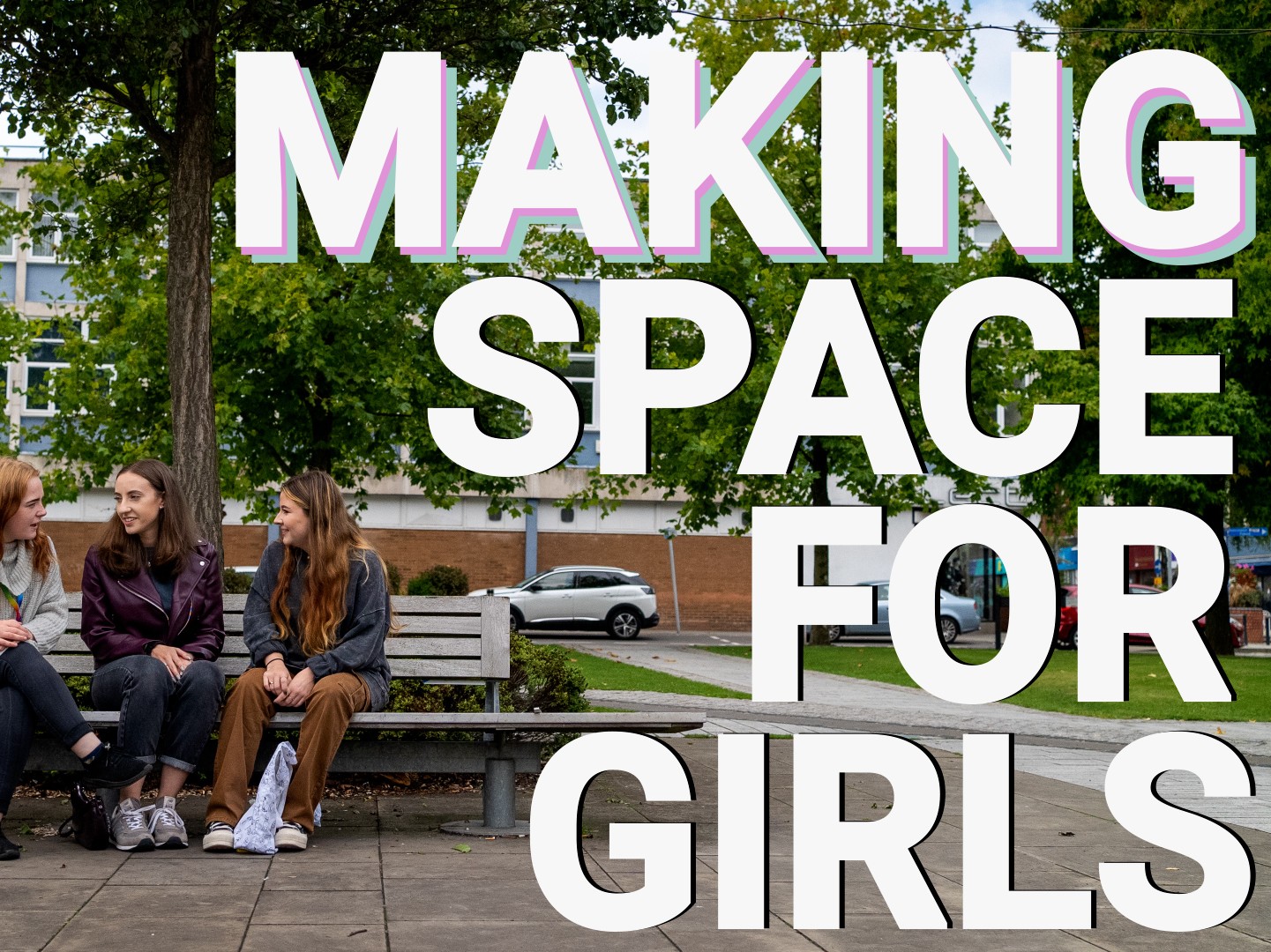 Making Space for Girls, a Researcher-In-Residence programme focusing on gendered access to public space