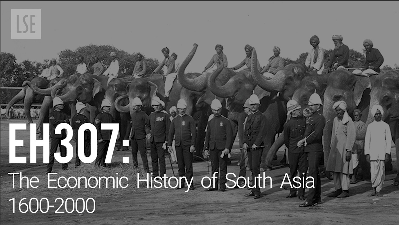 EH307- The Economic History of South Asia, 1600-2000, by Professor Tirthankar Roy
