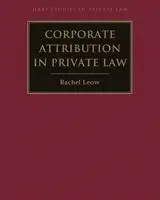 Corporate Attribution in Private Law