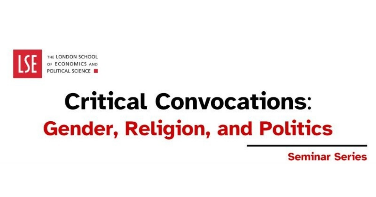 A graphic displaying the LSE logo, the words "Critical Convocations: Gender Religion and Politics" and "Seminar Series"