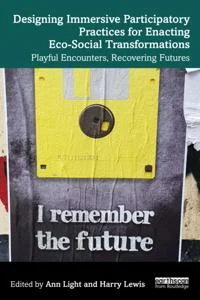 Designing Immersive Participatory Practices for Enacting Eco-Social Transformations book cover