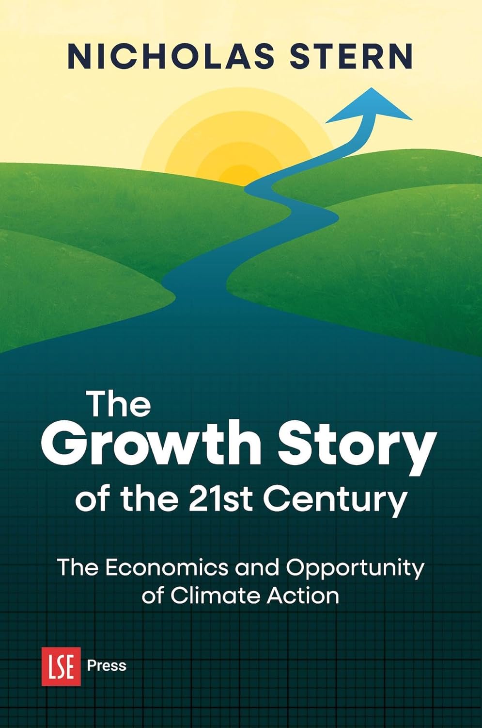 The Growth Story of the 21st Century: the economics and opportunity of climate action by Nicholas Stern