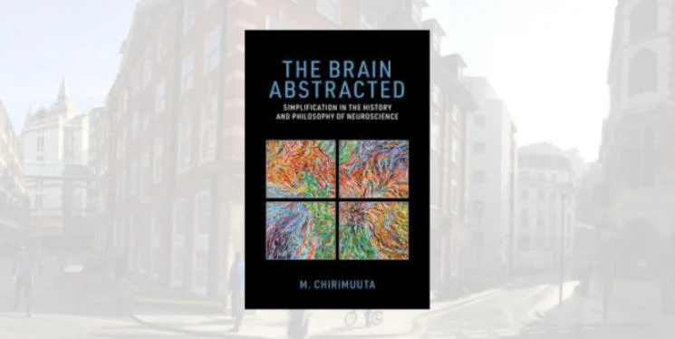 Book - The Brain Abstracted by Mazviita Chirimuuta