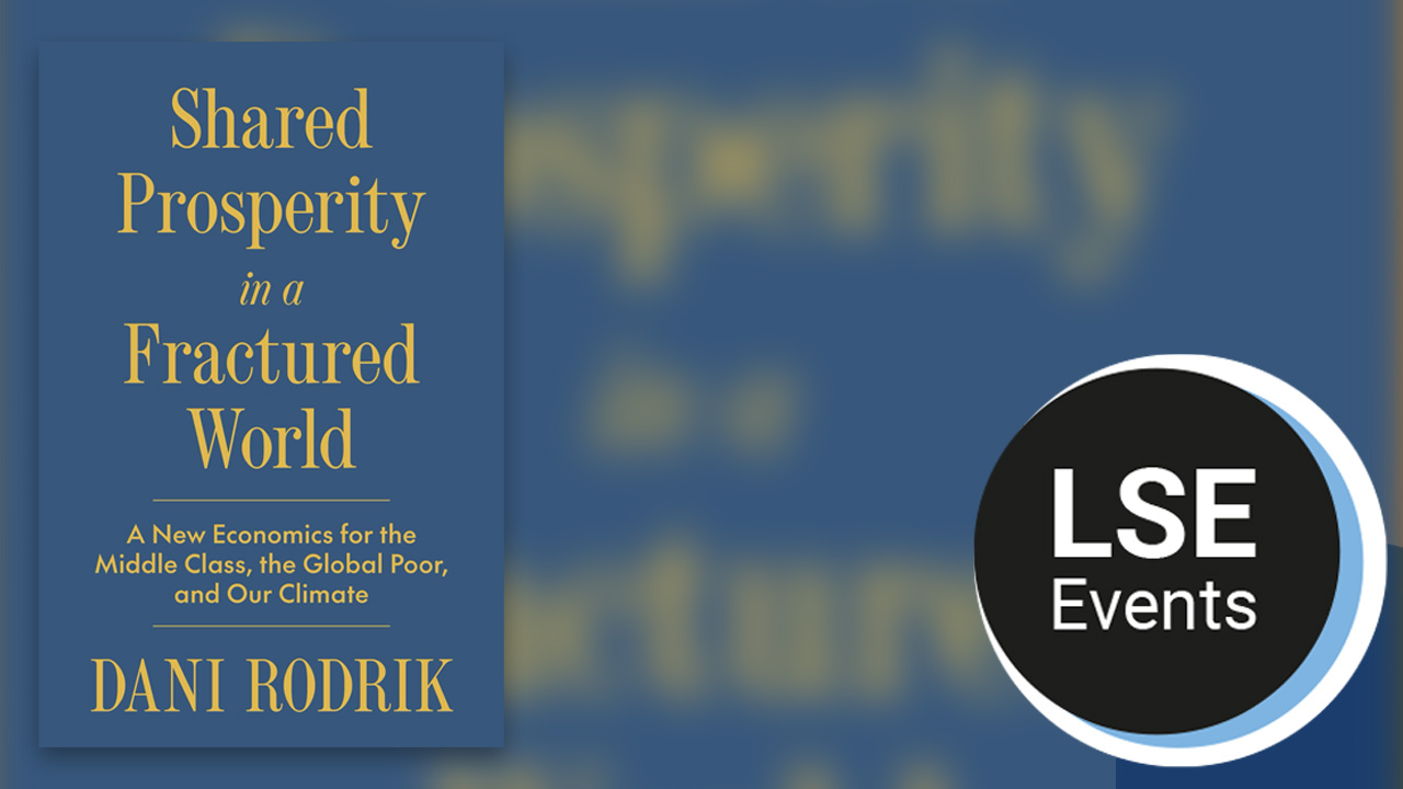 Shared prosperity in a fractured world - LSE