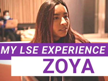 A student with the text "My LSE experience: Zoya"