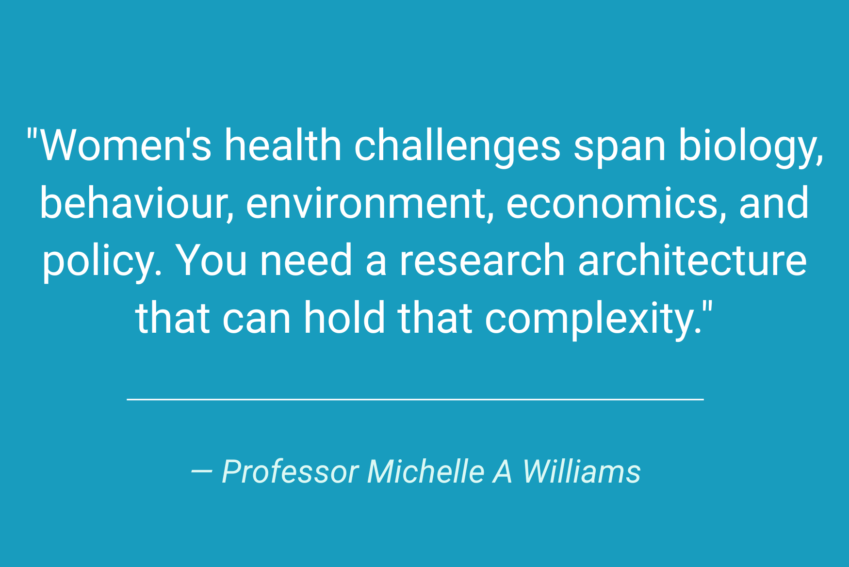 Quote on Women's health challenges span biology, behaviour, environment, economics, and policy