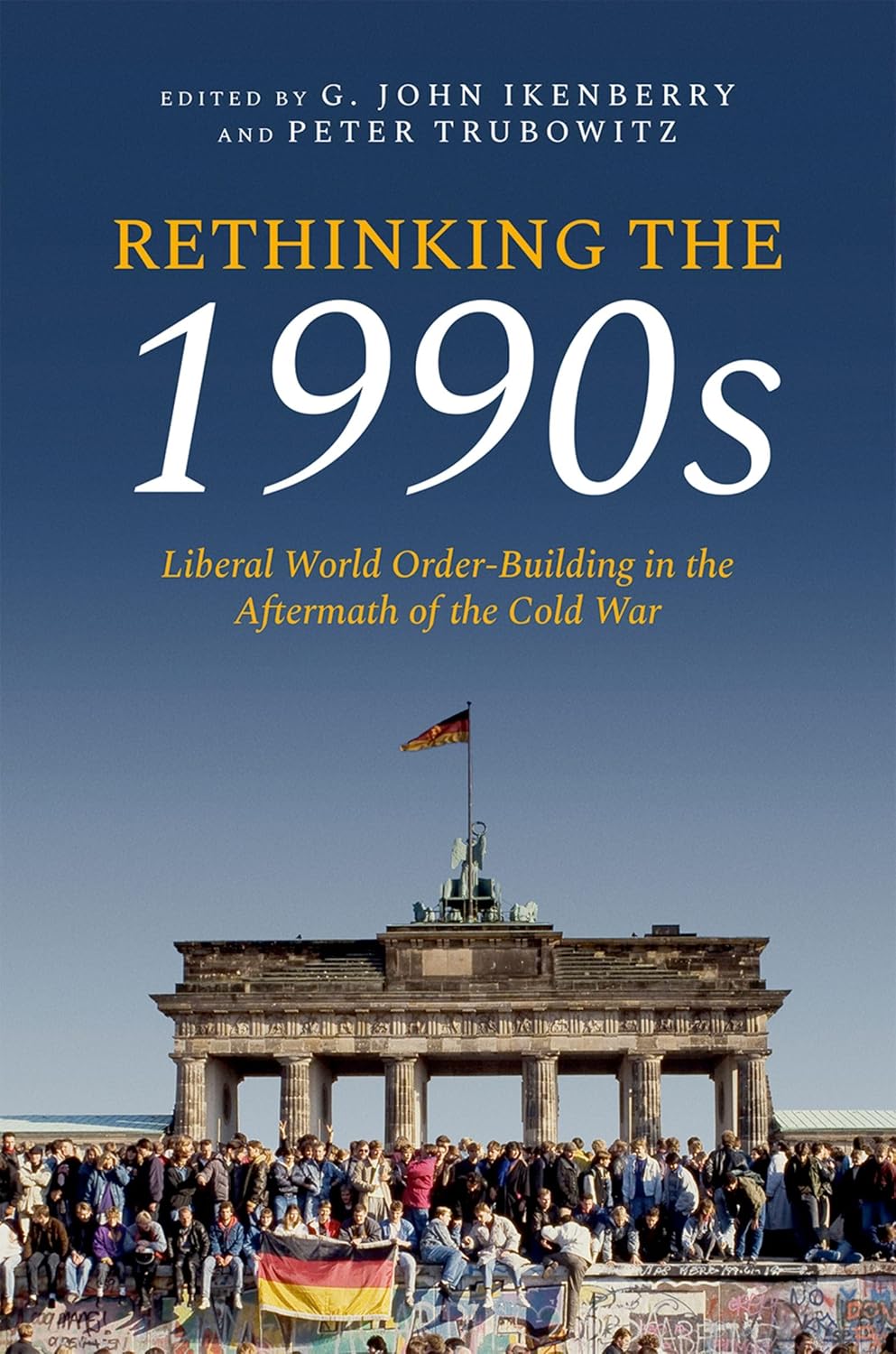 Bookcover of Rethinking the 1990s: Liberal world order-building in the aftermath of the Cold War