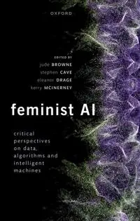 Feminist AI: critical perspectives on data, algorithms and intelligent machines