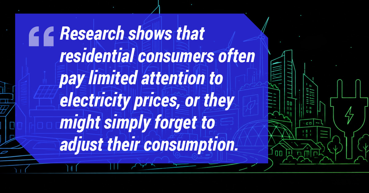 Research shows that residential consumers often pay limited attention to electricity prices, or they might simply forget to adjust their consumption.
