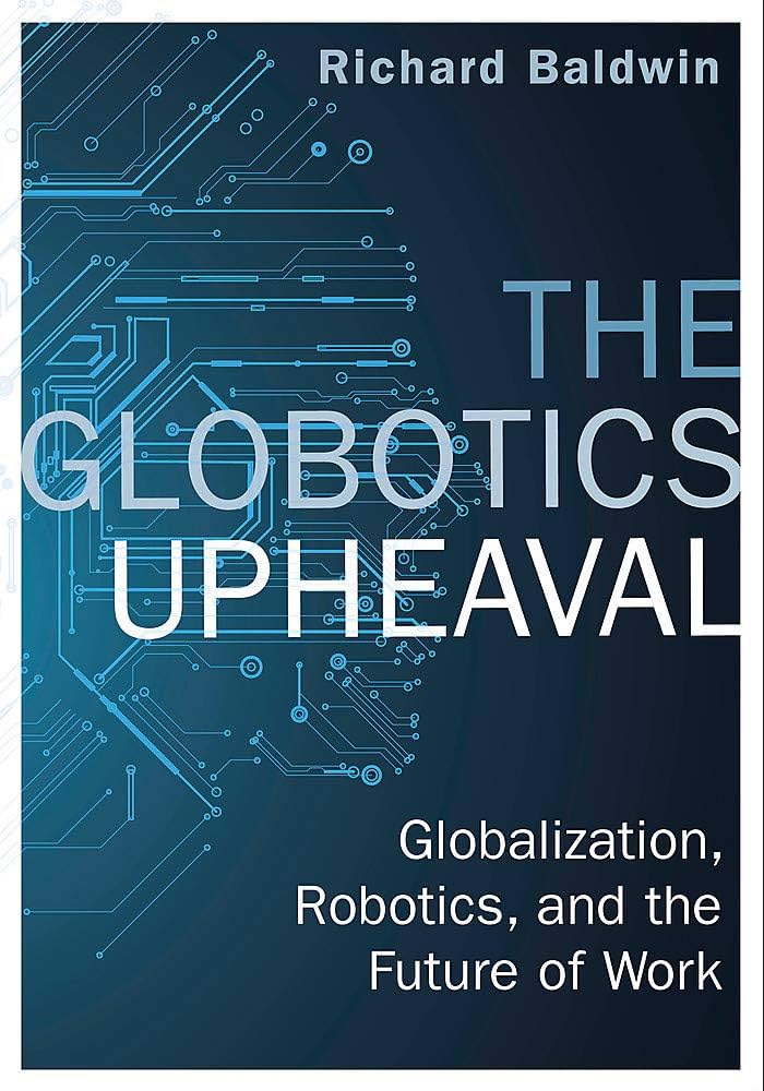 The Globotics Upheaval: globalization, robotics, and the future of work