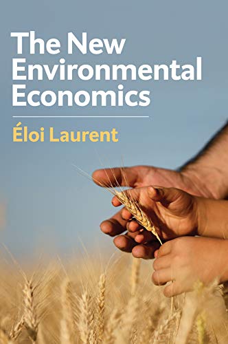 The New Environmental Economics by Éloi Laurent
