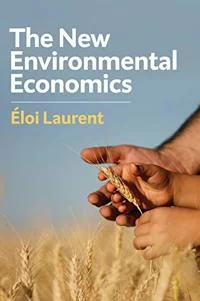The New Environmental Economics by Éloi Laurent