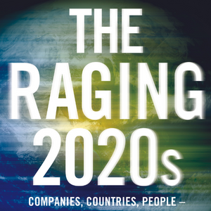 The Raging 2020s: Companies, Countries, People - and the Fight for Our Future