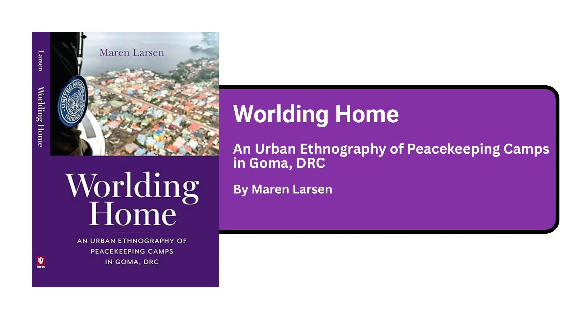 Worlding Home: An Urban Ethnography of Peacekeeping Camps in Goma, DRC