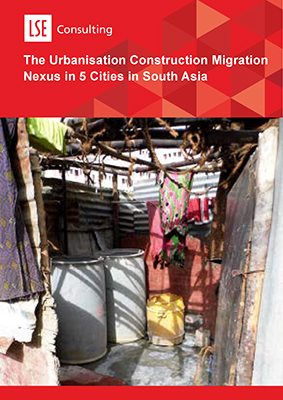 The Urbanisation Construction Migration Nexus in 5 Cities in South Asia