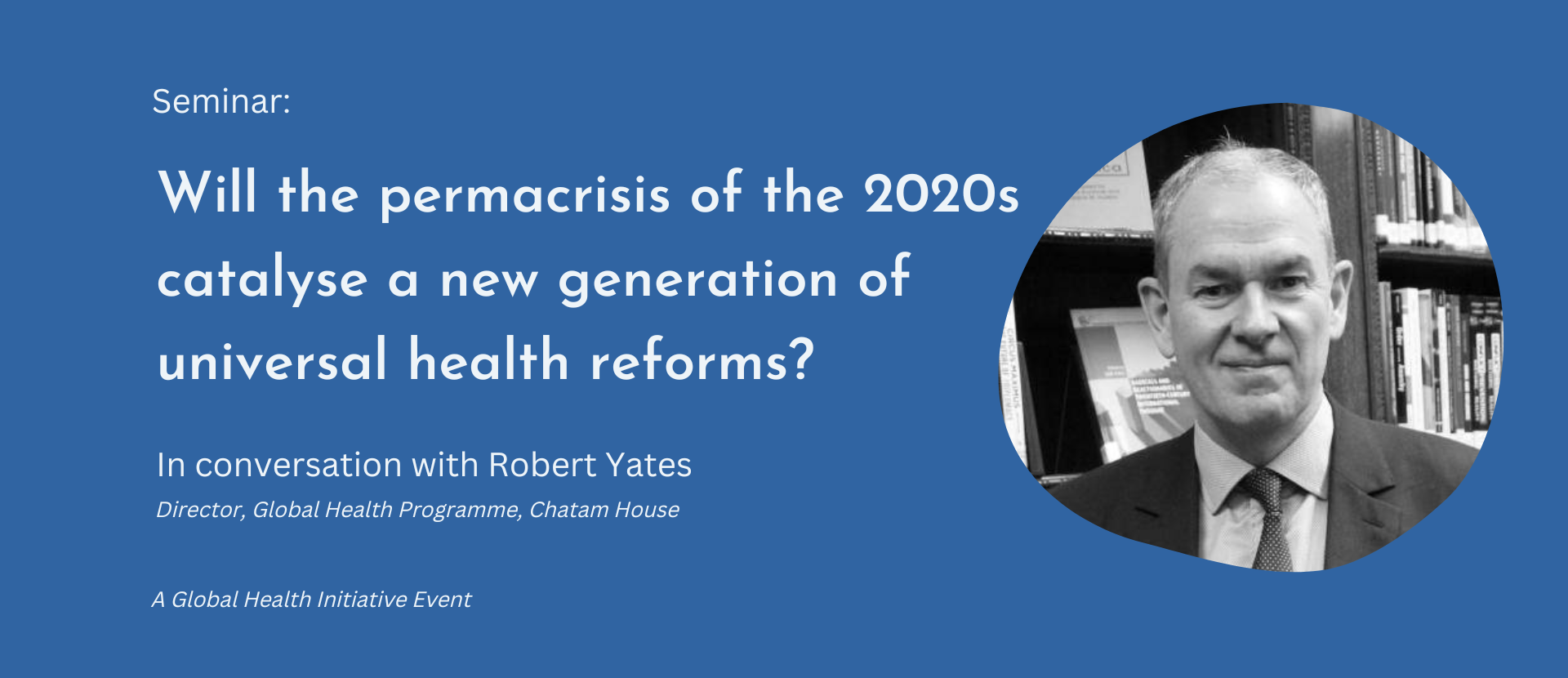 Rob Yates_Will the permacrisis of the 2020s catalyse a new generation of universal health reforms