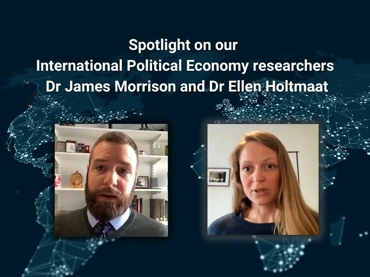 Spotlight on our International Political Economy researchers: Dr James Morrison & Dr Ellen Holtmaat