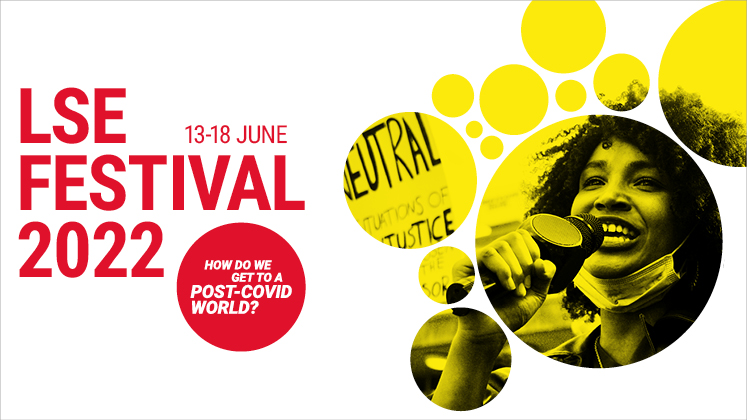 LSE Festival promotion image. States the festival is 13 to 18 June 2022 and the theme is "How do we get to a post-COVID world?"