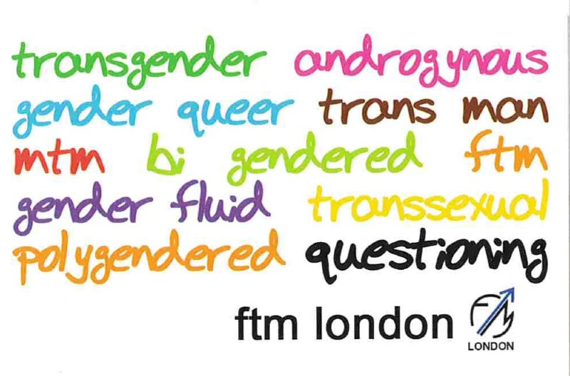 A card with colourful writing on it. Reads as "transgender androgynous gender queer trans man mtm bi gendered ftm gender fluid transsexual polygendered questioning ftm London.