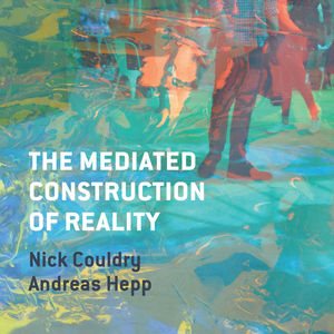 Mediated construction of reality