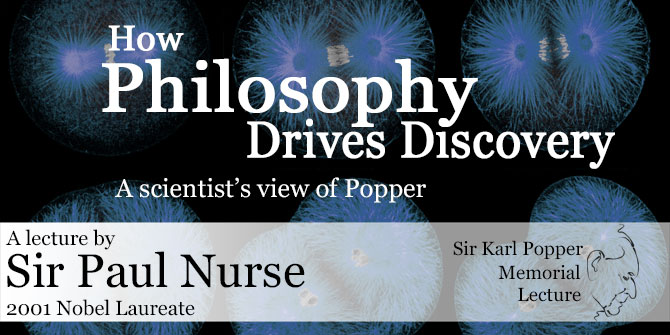 Sir Paul Nurse: “How Philosophy Drives Discovery: A scientist’s view of Popper”