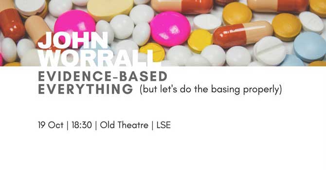 John Worrall (LSE): “Evidence-Based Everything (but let’s do the basing properly)” (Exaugural Lecture)