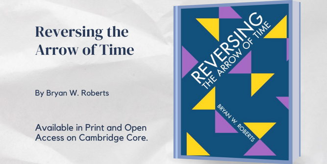New LSE Publication: ‘Reversing the Arrow of Time’ by Bryan W. Roberts